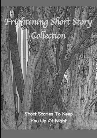 Frightening Short Story Collection, Short Stories To Keep You Up At Night cover