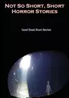 Not so Short - Short Horror Stories, Good Sized Short Stories cover