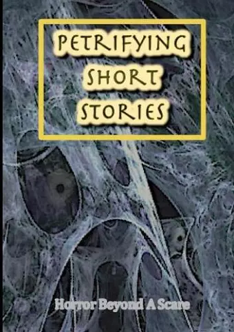 Petrifying Short Stories, Horror Beyond A Scare cover