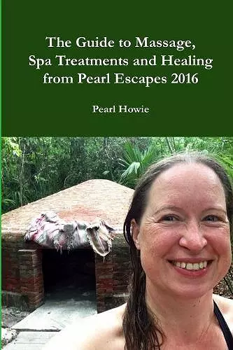 The Guide to Massage, Spa Treatments and Healing from Pearl Escapes 2016 cover