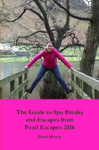 The Guide to Spa Breaks and Escapes from Pearl Escapes 2016 cover