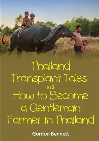 Thailand Transplant Tales and How to Become a Gentleman Farmer in Thailand cover