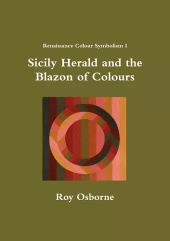 Sicily Herald and the Blazon of Colours (Renaissance Colour Symbolism I) cover