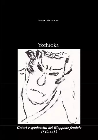 Yoshioka: Tintori e Spadaccini Del Giappone Feudale, 1540-1615 cover