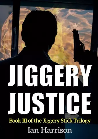 Jiggery Justice: Book III of the Jiggery Stick Trilogy cover