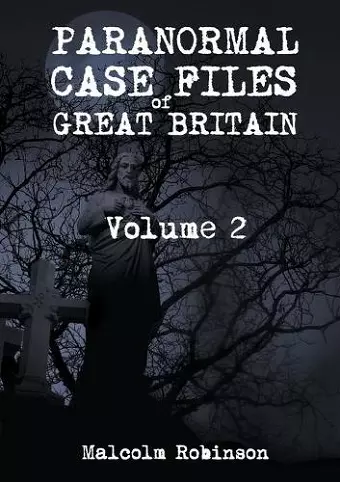 Paranormal Case Files of Great Britain (Volume 2) cover