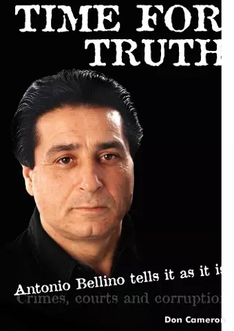 Time for Truth: Antonio Bellino Tells it as it is/ Don Cameron and Antonio Bellino cover