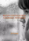 Reflections in Rail Carriage Windows: Memories of A 1940s Childhood cover