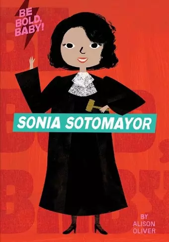 Be Bold, Baby: Sonia Sotomayor cover