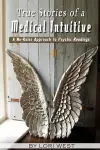 True Stories of a Medical Intuitive: A No-Rules Approach to Psychic Readings cover