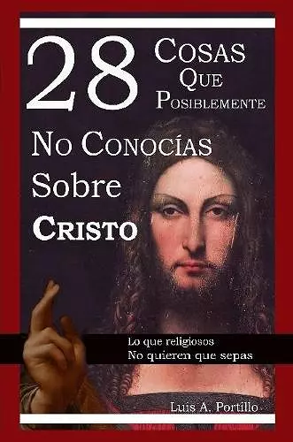 28 Cosas Que Posiblemente No Conocias Sobre Cristo cover