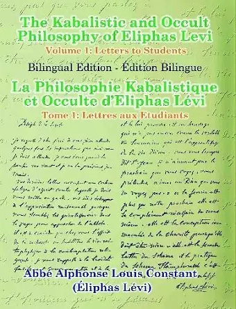 The Kabalistic and Occult Philosophy of Eliphas Levi - Volume 1: Letters to Students cover
