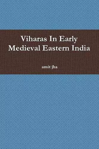 Viharas in Early Medieval Eastern India cover