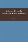 Viharas in Early Medieval Eastern India cover