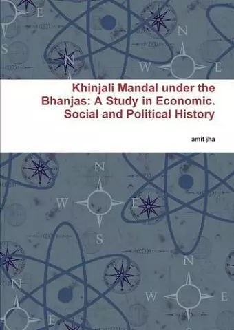 Khinjali Mandal Under the Bhanjas: A Study in Economic. Social and Political History cover