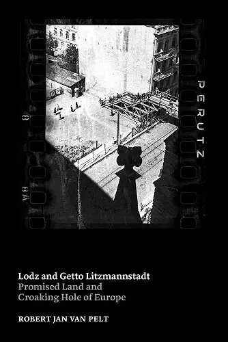 Lodz and Getto Litzmannstadt : Promised Land and Croaking Hole of Europe cover