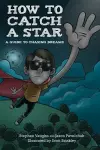 How to Catch a Star - A Guide to Chasing Dreams cover