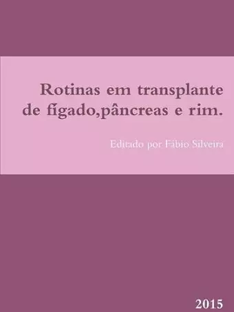 Rotinas Em Transplante De Figado,Pancreas e Rim. cover