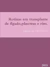 Rotinas Em Transplante De Figado,Pancreas e Rim. cover