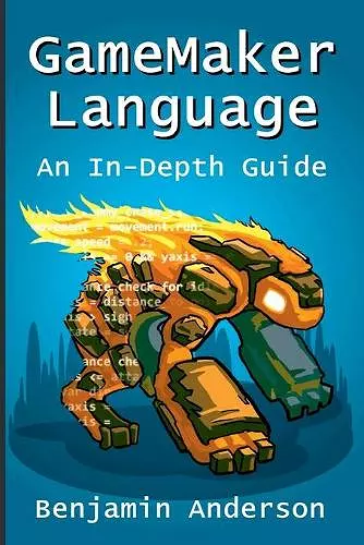 Gamemaker Language: an in-Depth Guide [Soft Cover] cover