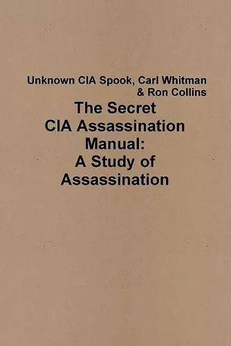 The Secret CIA Assassination Manual: A Study of Assassination cover