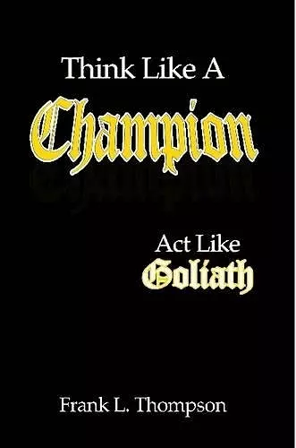 Think Like A Champion - Act Like Goliath cover