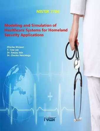 Modeling and Simulation of Healthcare Systems for Homeland Security Applications cover