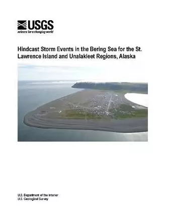 Hindcast Storm Events in the Bering Sea for the St. Lawrence Island and Unalakleet Regions, Alaska cover