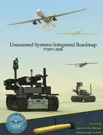 Unmanned Systems Integrated Roadmap Fy2011 - 2036 cover