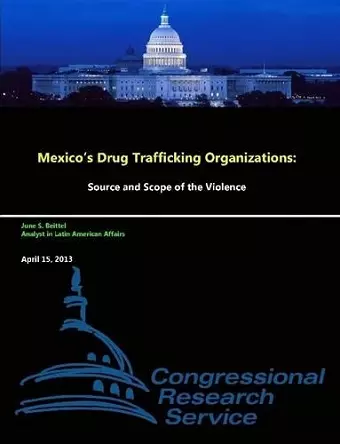 Mexico's Drug Trafficking Organizations: Source and Scope of the Violence cover