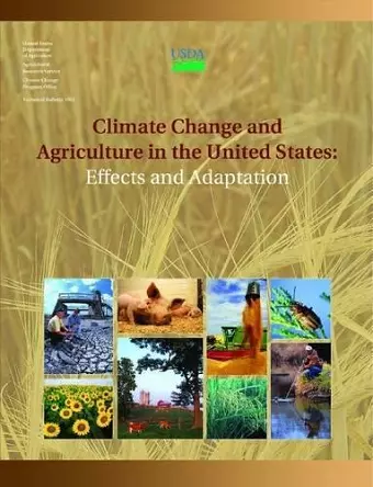 Climate Change and Agriculture in the United States: Effects and Adaptation cover