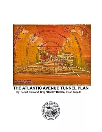 The World's Oldest Subway The Atlantic Avenue Tunnel Museum Plan cover