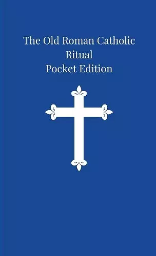 The Old Roman Catholic Ritual cover