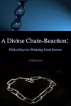 A Divine Chain-Reaction: Biblical Keys to Obtaining Good Success cover