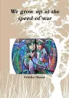 We Grow Up at the Speed of War cover