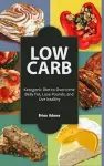 Low Carb: Ketogenic Diet to Overcome Belly Fat, Lose Pounds, and Live Healthy cover