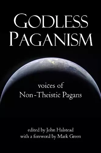 Godless Paganism: Voices of Non-Theistic Pagans cover