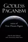 Godless Paganism: Voices of Non-Theistic Pagans cover