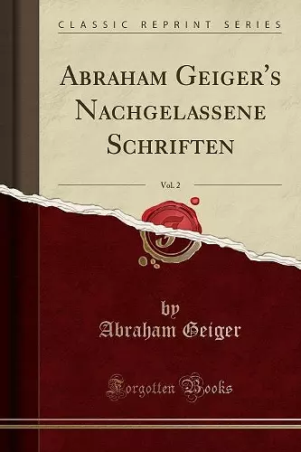 Abraham Geiger's Nachgelassene Schriften, Vol. 2 (Classic Reprint) cover