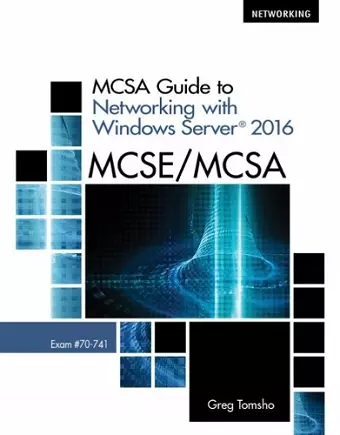 MCSA Guide to Networking with Windows Server® 2016, Exam 70-741 cover
