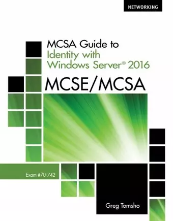 MCSA Guide to Identity with Windows Server® 2016, Exam 70-742 cover
