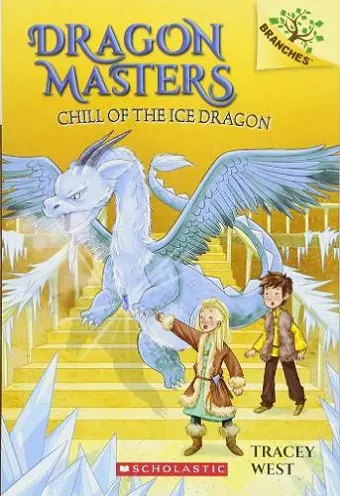 CHILL OF THE ICE DRAGON: A BRANCHES BOOK (DRAGON MASTERS #9) cover