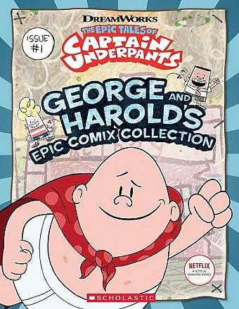The Epic Tales of Captain Underpants: George and Harold's Epic Comix Collection cover