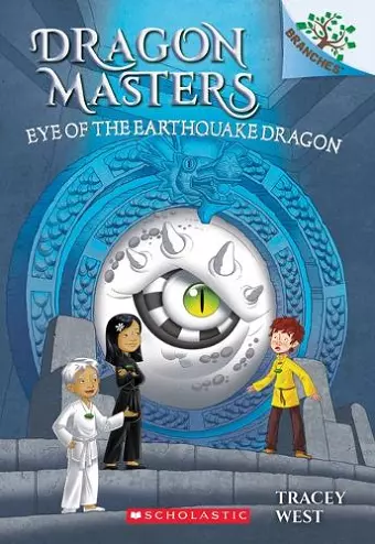 EYE OF THE EARTHQUAKE DRAGON: A BRANCHES BOOK (DRAGON MASTER cover