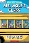 FIELD TRIP: A GRAPHIC NOVEL (MR. WOLF'S CLASS #4) cover