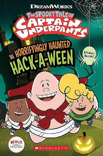 The Horrifyingly Haunted Hack-A-Ween (The Epic Tales of Captain Underpants TV: Comic Reader) cover