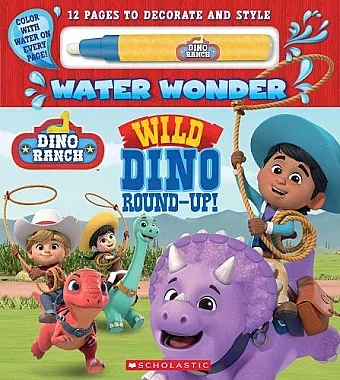 Dino Ranch: Wild Dino Round-Up! (Water Wonder Storybook) cover