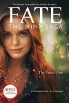 The Fairies' Path (Fate: The Winx Saga Tie-in Novel) packaging