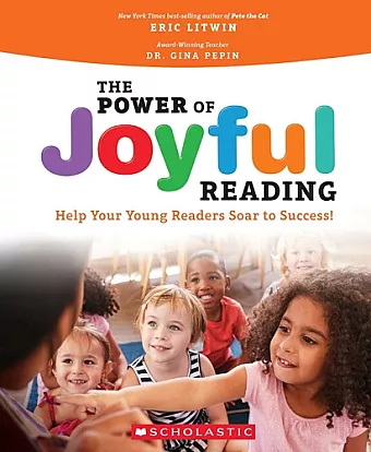 The Power of Joyful Reading: Help Your Young Readers Soar to Success cover