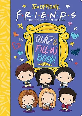 The Official Friends Quiz and Fill-In Book! cover